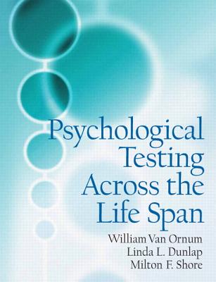 Psychological Testing Across the Life Span - Shore, Milton, and Van Ornum, William, and Van Ornum, Bill