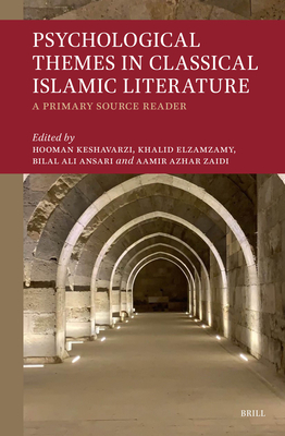 Psychological Themes in Classical Islamic Literature:: A Primary Source Reader - Keshavarzi, Hooman (Editor), and Elzamzamy, Khalid (Editor), and Ali Ansari, Bilal (Editor)