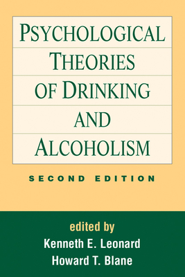 Psychological Theories of Drinking and Alcoholism, Second Edition - Leonard, Kenneth E, PhD (Editor), and Blane, Howard Thomas, PhD (Editor)