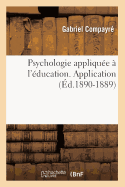 Psychologie Applique  l'ducation. Application (d.1890-1889)