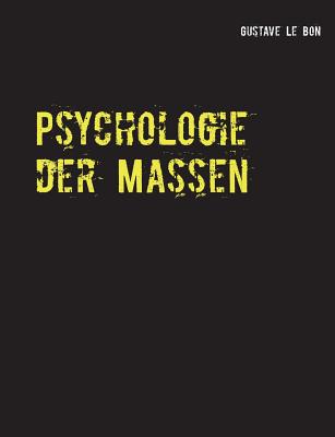 Psychologie der Massen - Le Bon, Gustave