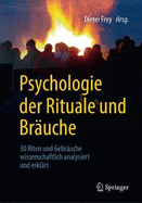 Psychologie Der Rituale Und Bruche: 30 Riten Und Gebruche Wissenschaftlich Analysiert Und Erklrt