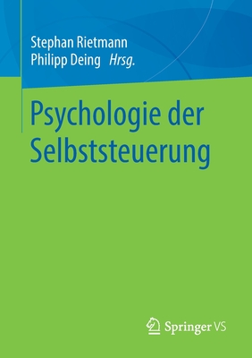 Psychologie Der Selbststeuerung - Rietmann, Stephan (Editor), and Deing, Philipp (Editor)