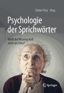 Psychologie Der Sprichwrter: Wei Die Wissenschaft Mehr ALS Oma?