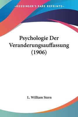 Psychologie Der Veranderungsauffassung (1906) - Stern, L William