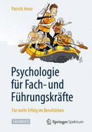 Psychologie Fur Fach- Und Fuhrungskrafte: Fur Mehr Erfolg Im Berufsleben