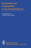 Psychologie Und Sozialmedizin in Der Frauenheilkunde: Vortr?ge Des 6. Fortbildungskurses "Gyn?kologie Und Geburtshilfe" Der I. Frauenklinik Der Universit?t M?nchen