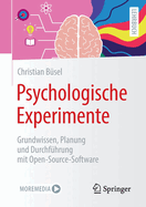 Psychologische Experimente: Grundwissen, Planung und Durchfhrung mit Open-Source-Software