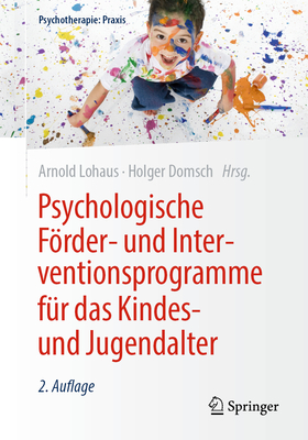 Psychologische Forder- Und Interventionsprogramme Fur Das Kindes- Und Jugendalter - Lohaus, Arnold (Editor), and Domsch, Holger (Editor)