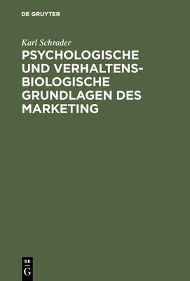 Psychologische und verhaltensbiologische Grundlagen des Marketing - Schrader, Karl