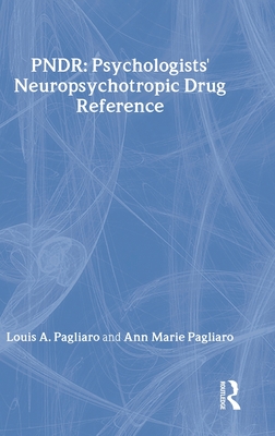 Psychologist's Neuropsychotropic Desk Reference - Pagliaro, Louis, and Pagliaro, Anne