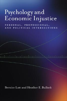 Psychology and Economic Injustice: Personal, Professional, and Political Intersections - Lott, Bernice E, and Bullock, Heather E