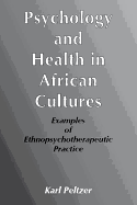 Psychology and Health in African Cultures: Examples of Ethnopsychotherapeutic Practice