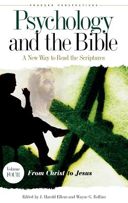 Psychology and the Bible: A New Way to Read the Scriptures - Ellens, J Harold