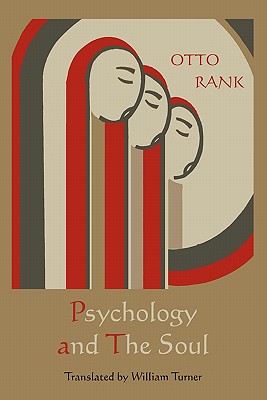 Psychology and the Soul - Rank, Otto, and Turner, William (Translated by)
