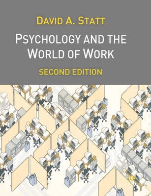 Psychology and the World of Work - Statt, David A