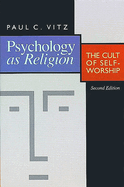 Psychology as Religion: The Cult of Self-worship