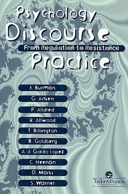 Psychology, Discourse and Social Practice: From Regulation to Resistance - Aitken, Gill, and Alldred, Pam, Dr., and Allwood, Robin