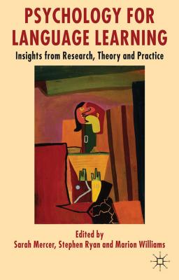 Psychology for Language Learning: Insights from Research, Theory and Practice - Mercer, S. (Editor), and Ryan, S. (Editor), and Williams, M. (Editor)