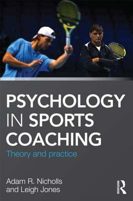 Psychology in Sports Coaching: Theory and Practice - Nicholls, Adam R.