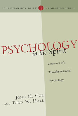 Psychology in the Spirit: Contours of a Transformational Psychology - Coe, John H, and Hall, Todd W