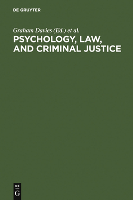 Psychology, Law, and Criminal Justice - Davies, Graham (Editor), and Lloyd-Bostock, Sally (Editor), and McMurran, Mary (Editor)