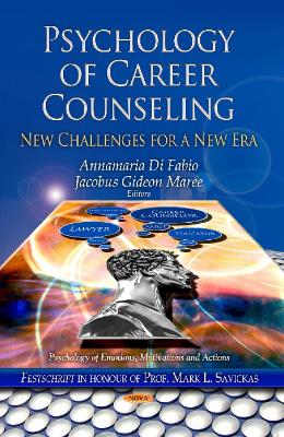 Psychology of Career Counseling: New Challenges for a New Era - Di Fabio, Annamaria (Editor), and Maree, Jacobus Gideon (Editor)