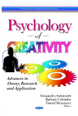 Psychology of Creativity: Advances in Theory, Research & Application - Antonietti, Alessandro (Editor), and Colombo, Barbara (Editor), and Memmert, Daniel (Editor)