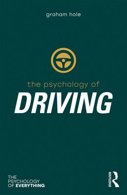 Psychology of Driving - Hole, Graham J.