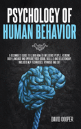 Psychology of Human Behavior: A beginner's guide to learn how to influence people, reading body language and improve your social skills and relationship