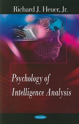 Psychology of Intelligence Analysis - Heuer, Richard J