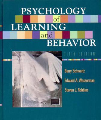 Psychology of Learning and Behavior - Robbins, Steven J, and Schwartz, Barry, and Wasserman, Edward A
