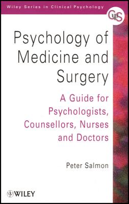 Psychology of Medicine and Surgery: A Guide for Psychologists, Counsellors, Nurses and Doctors - Salmon, Peter