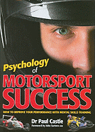 Psychology of Motorsport Success: How to Improve Your Performance with Mental Skills Training