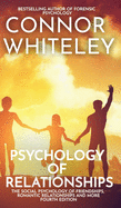 Psychology of Relationships: The Social Psychology of Friendships, Romantic Relationships, Prosocial Behaviour and More Third Edition