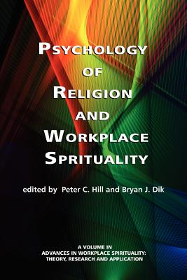 Psychology of Religion and Workplace Spirituality - Hill, Peter C, PhD (Editor), and Dik, Bryan K (Editor)