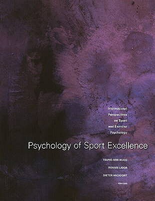 Psychology of Sport Excellence: International Perspectives on Sport & Exercise Psychology - Hung, Tsung-Min (Editor), and Lidor, Ronnie (Editor), and Hackfort, Dieter (Editor)