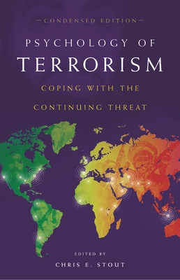 Psychology of Terrorism: Coping with the Continuing Threat - Stout, Chris E (Editor)