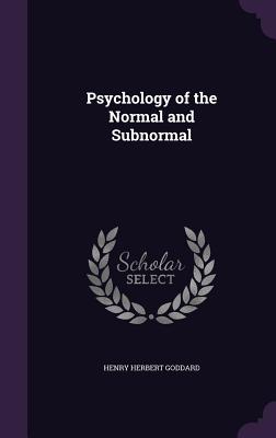 Psychology of the Normal and Subnormal - Goddard, Henry Herbert