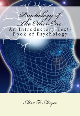 Psychology of The Other-One: An Introductory Text-Book of Psychology - Meyer, Max F