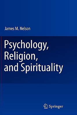 Psychology, Religion, and Spirituality - Nelson, James M