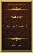 Psychology: Science or Superstition?