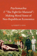 Psychomachia: The Fight for Mansoul: Making Moral Sense of Neo-Republican Economics