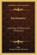 Psychometry: According To Rosicrucian Philosophy