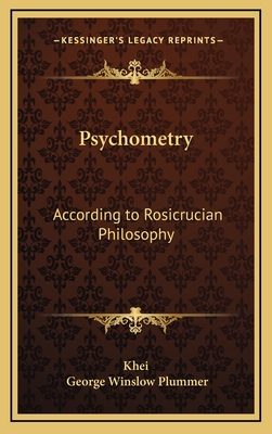 Psychometry: According to Rosicrucian Philosophy - Khei, and Plummer, George Winslow