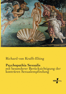 Psychopathia Sexualis: mit besonderer Bercksichtigung der kontrren Sexualempfindung