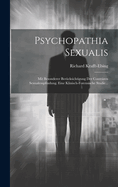 Psychopathia Sexualis: Mit Besonderer Ber?cksichtigung Der Contr?ren Sexualempfindung. Eine Klinisch-Forensische Studie...