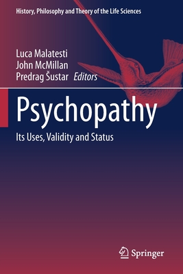 Psychopathy: Its Uses, Validity and Status - Malatesti, Luca (Editor), and McMillan, John (Editor), and Sustar, Predrag (Editor)