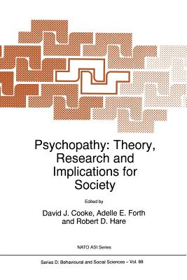 Psychopathy: Theory, Research and Implications for Society - Cooke, D J (Editor), and Forth, Adelle E (Editor), and Hare, Robert D, PhD (Editor)