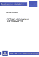 Psychophysiologische Emotionsmuster: Ein Empirischer Und Methodologischer Beitrag Zur Inter- Und Intrain- Dividuellen Begruendbarkeit Spezifischer Profile Bei Angst, Aerger Und Freude